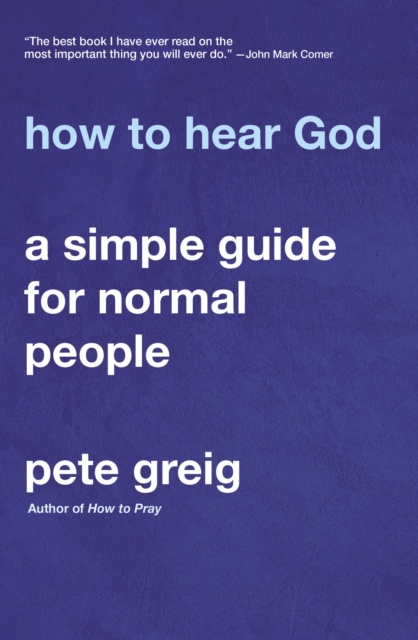 How to Hear God : A Simple Guide for Normal People, EPUB eBook
