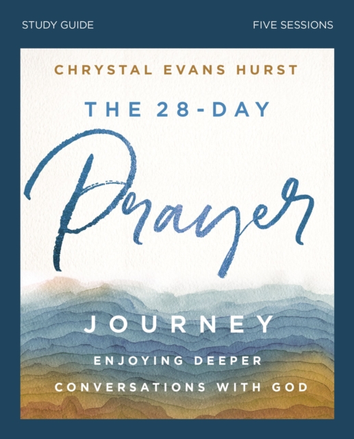 The 28-Day Prayer Journey Bible Study Guide : Enjoying Deeper Conversations with God, Paperback / softback Book