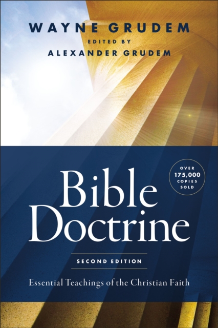 Bible Doctrine, Second Edition : Essential Teachings of the Christian Faith, Hardback Book