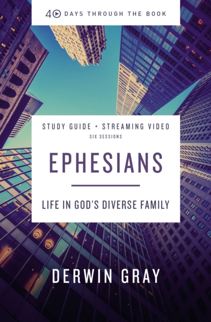 Ephesians Bible Study Guide plus Streaming Video : Life in God’s Diverse Family, Paperback / softback Book