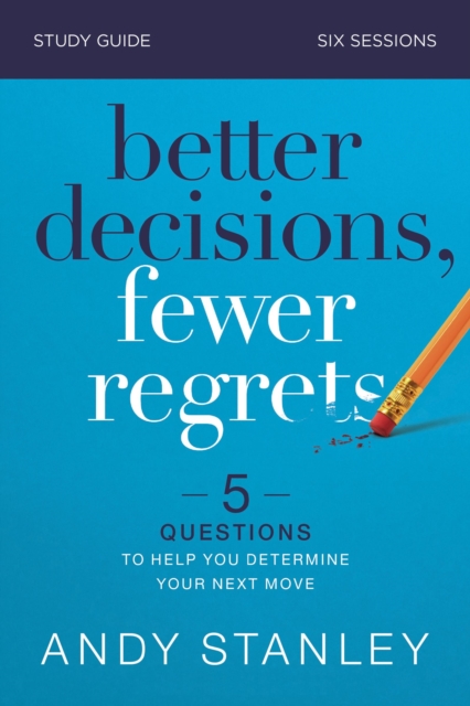 Better Decisions, Fewer Regrets Bible Study Guide : 5 Questions to Help You Determine Your Next Move, EPUB eBook