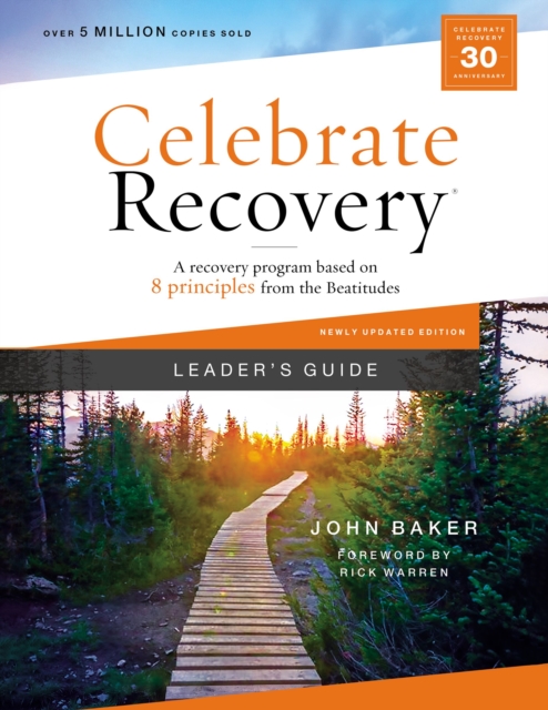 Celebrate Recovery Leader's Guide, Updated Edition : A Recovery Program Based on Eight Principles from the Beatitudes, Paperback / softback Book