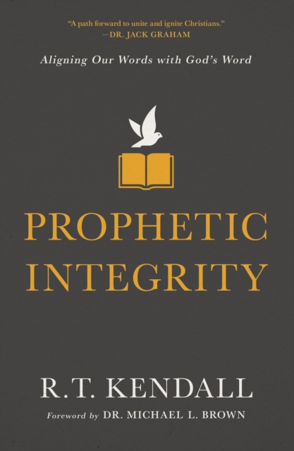 Prophetic Integrity : Aligning Our Words with God's Word, Paperback / softback Book