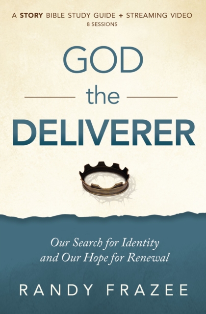 God the Deliverer Bible Study Guide plus Streaming Video : Our Search for Identity and Our Hope for Renewal, Paperback / softback Book