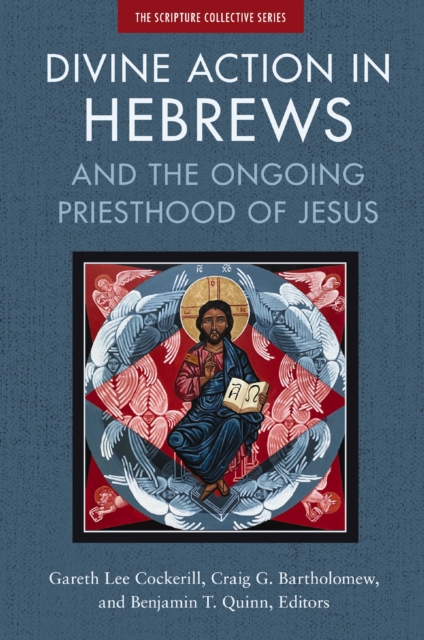 Divine Action in Hebrews : And the Ongoing Priesthood of Jesus, Paperback / softback Book