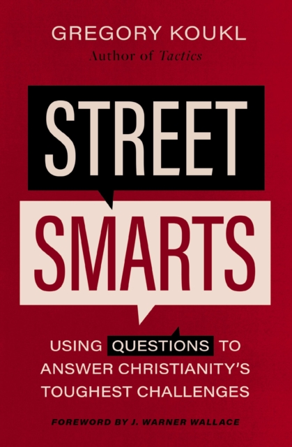 Street Smarts : Using Questions to Answer Christianity's Toughest Challenges, Paperback / softback Book
