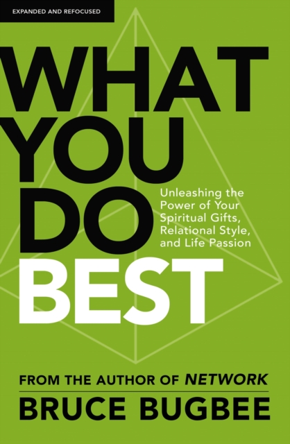 What You Do Best : Unleashing the Power of Your Spiritual Gifts, Relational Style, and Life Passion, Paperback / softback Book