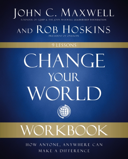 Change Your World Workbook : How Anyone, Anywhere Can Make a Difference, Paperback / softback Book