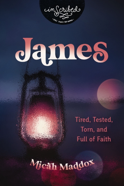 James : Tired, Tested, Torn, and Full of Faith, Paperback / softback Book