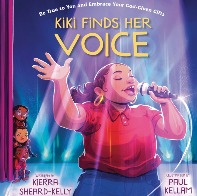 Kiki Finds Her Voice : Be True to You and Embrace Your God-Given Gifts, PDF eBook