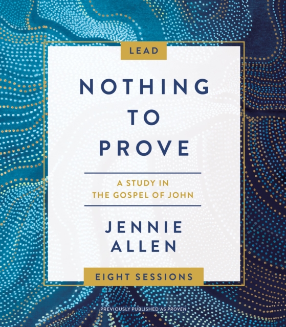 Nothing to Prove Leader's Guide : A Study in the Gospel of John, Paperback / softback Book