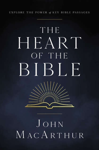 The Heart of the Bible : Explore the Power of Key Bible Passages, Paperback / softback Book