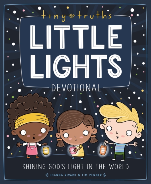 Tiny Truths Little Lights Devotional : Shining God’s Light in the World, Hardback Book