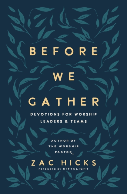Before We Gather : Devotions for Worship Leaders and Teams, Paperback / softback Book