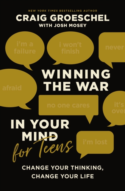 Winning the War in Your Mind for Teens : Change Your Thinking, Change Your Life, Hardback Book