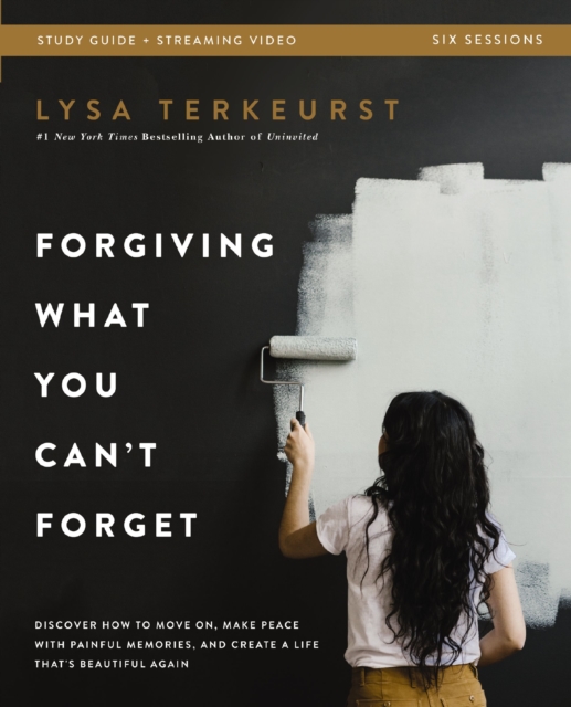 Forgiving What You Can't Forget Bible Study Guide plus Streaming Video : Discover How to Move On, Make Peace with Painful Memories, and Create a Life That's Beautiful Again, Paperback / softback Book