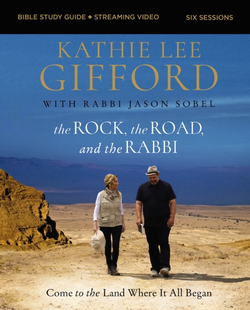 The Rock, the Road, and the Rabbi Bible Study Guide plus Streaming Video : Come to the Land Where It All Began, Paperback / softback Book