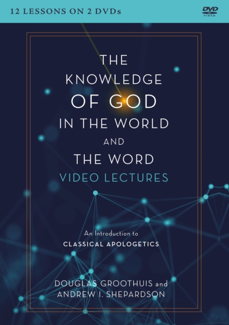 The Knowledge of God in the World and the Word Video Lectures : An Introduction to Classical Apologetics, DVD video Book
