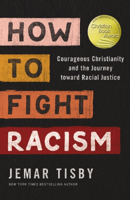 How to Fight Racism : Courageous Christianity and the Journey Toward Racial Justice, Paperback / softback Book