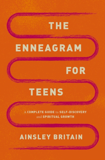 The Enneagram for Teens : A Complete Guide to Self-Discovery and Spiritual Growth, Paperback / softback Book