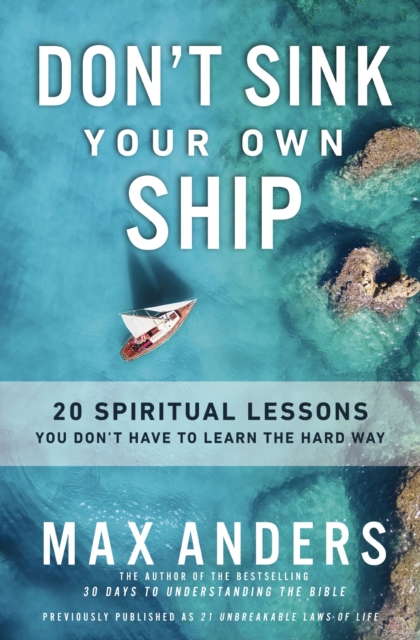 Don't Sink Your Own Ship : 20 Spiritual Lessons You Don’t Have to Learn the Hard Way, Paperback / softback Book