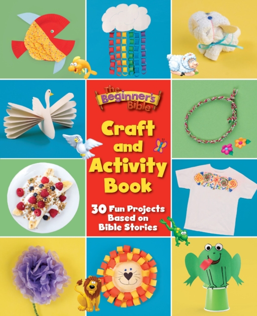 The Beginner's Bible Craft and Activity Book : 30 Fun Projects Based on Bible Stories, PDF eBook