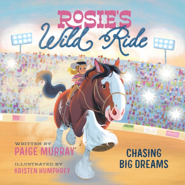 Rosie's Wild Ride : Chasing Big Rodeo Dreams, Hardback Book