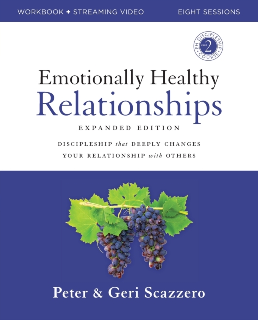 Emotionally Healthy Relationships Expanded Edition Workbook plus Streaming Video : Discipleship that Deeply Changes Your Relationship with Others, Paperback / softback Book