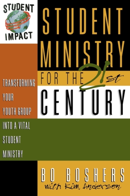 Student Ministry for the 21st Century : Transforming Your Youth Group into a Vital Student Ministry, Paperback / softback Book