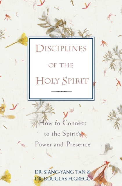 Disciplines of the Holy Spirit : How to Connect to the Spirit's Power and Presence, Paperback / softback Book