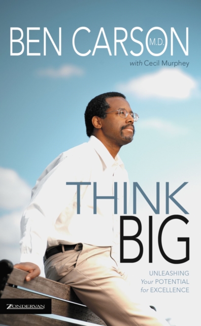 Think Big : Unleashing Your Potential for Excellence, Paperback Book