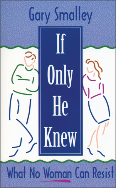 If Only He Knew : What No Woman Can Resist, Paperback / softback Book