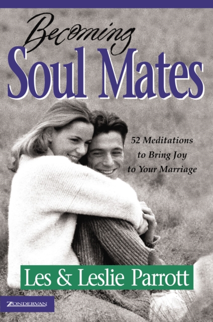 Becoming Soul Mates : 52 Meditations to Bring Joy to Your Marriage, Paperback / softback Book