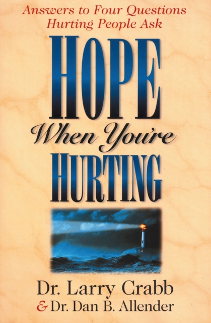 Hope When You're Hurting : Answers to Four Questions Hurting People Ask, Paperback / softback Book