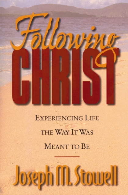 Following Christ : Experiencing Life the Way It Was Meant to Be, Paperback / softback Book
