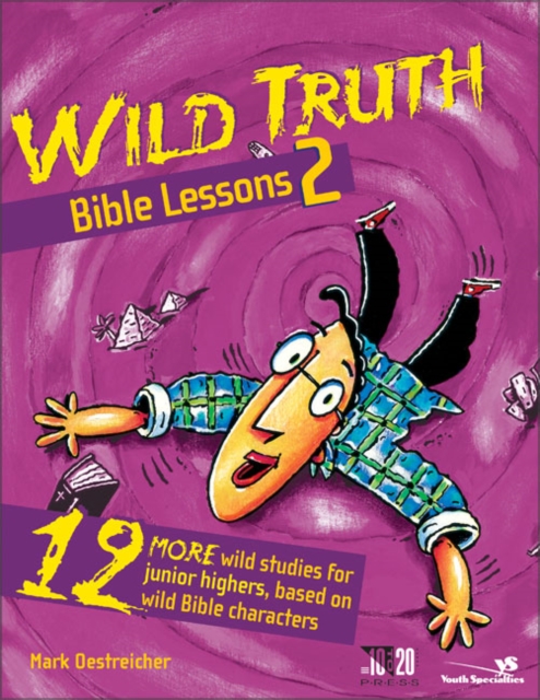 Wild Truth Bible Lessons 2 : 12 More Wild Studies for Junior Highers, Based on Wild Bible Characters, Paperback / softback Book