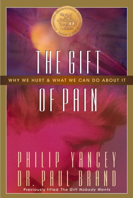 The Gift of Pain : Why We Hurt and What We Can Do About It, Paperback / softback Book