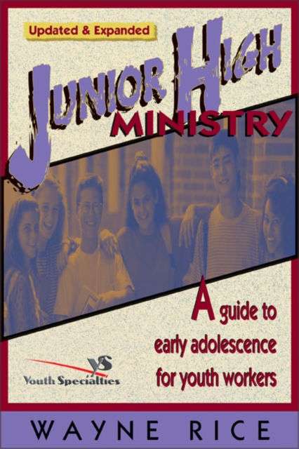 Junior High Ministry : A Guide to Early Adolescence for Youth Workers, Paperback / softback Book