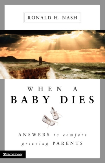 When a Baby Dies : Answers to Comfort Grieving Parents, Paperback / softback Book