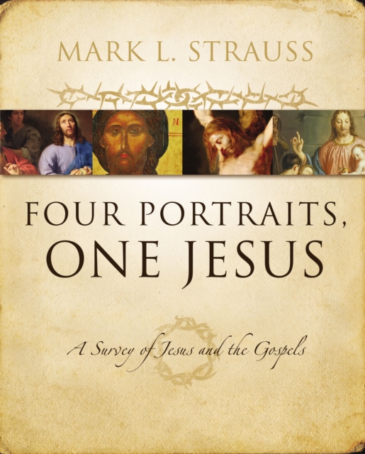 Four Portraits, One Jesus : A Survey of Jesus and the Gospels, Hardback Book
