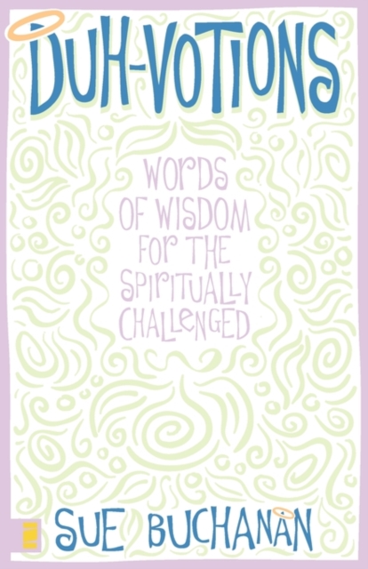 Duh-Votions : Words of Wisdom for the Spiritually Challenged, Paperback / softback Book