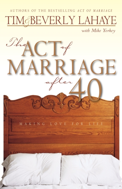 The Act of Marriage After 40 : Making Love for Life, Paperback / softback Book