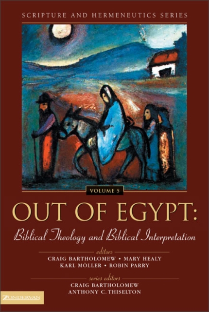 Out of Egypt: Biblical Theology and Biblical Interpretation, Paperback Book