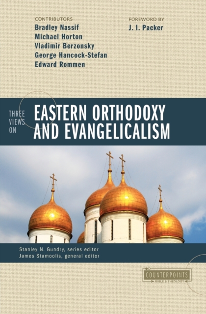 Three Views on Eastern Orthodoxy and Evangelicalism, Paperback / softback Book