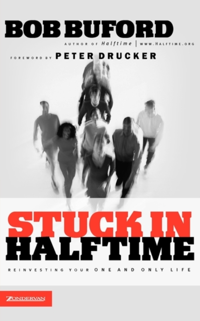 Stuck in Halftime : Reinvesting Your One and Only Life, Hardback Book