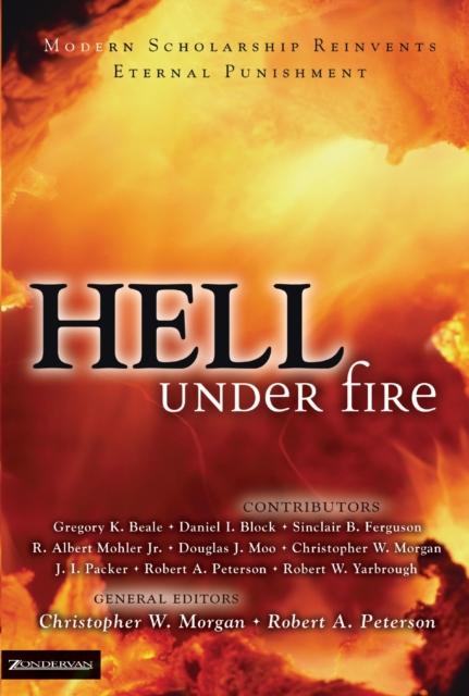 Hell Under Fire : Modern Scholarship Reinvents Eternal Punishment, Paperback / softback Book