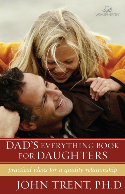 Dad's Everything Book for Daughters : Practical Ideas for a Quality Relationship, Paperback / softback Book