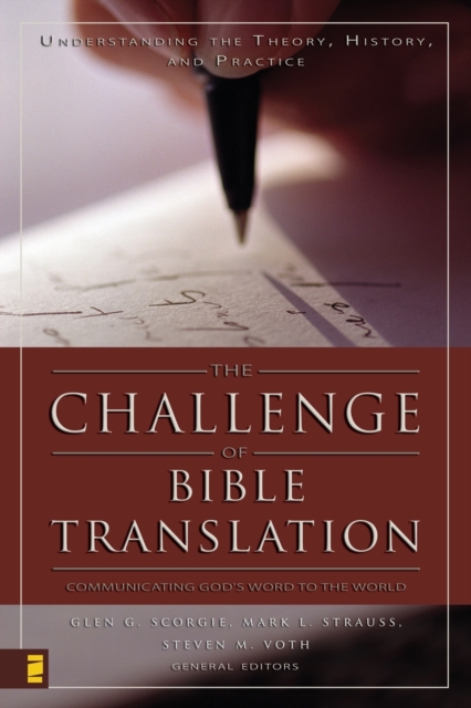 The Challenge of Bible Translation : Communicating God's Word to the World, Paperback / softback Book