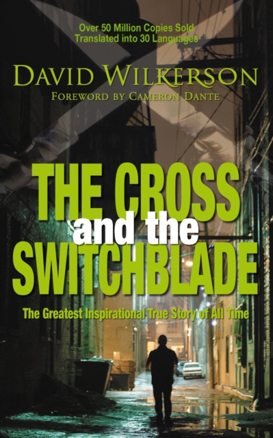 The Cross and the Switchblade : The Greatest Inspirational True Story of All Time, Paperback / softback Book