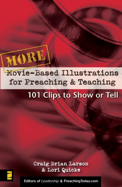 More Movie-Based Illustrations for Preaching and Teaching : 101 Clips to Show or Tell, Paperback / softback Book